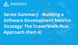 Building a Software Development Metrics Strategy: The Crawl/Walk/Run Approach