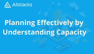 Planning Effectively by Understanding Capacity